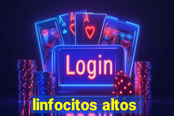 linfocitos altos